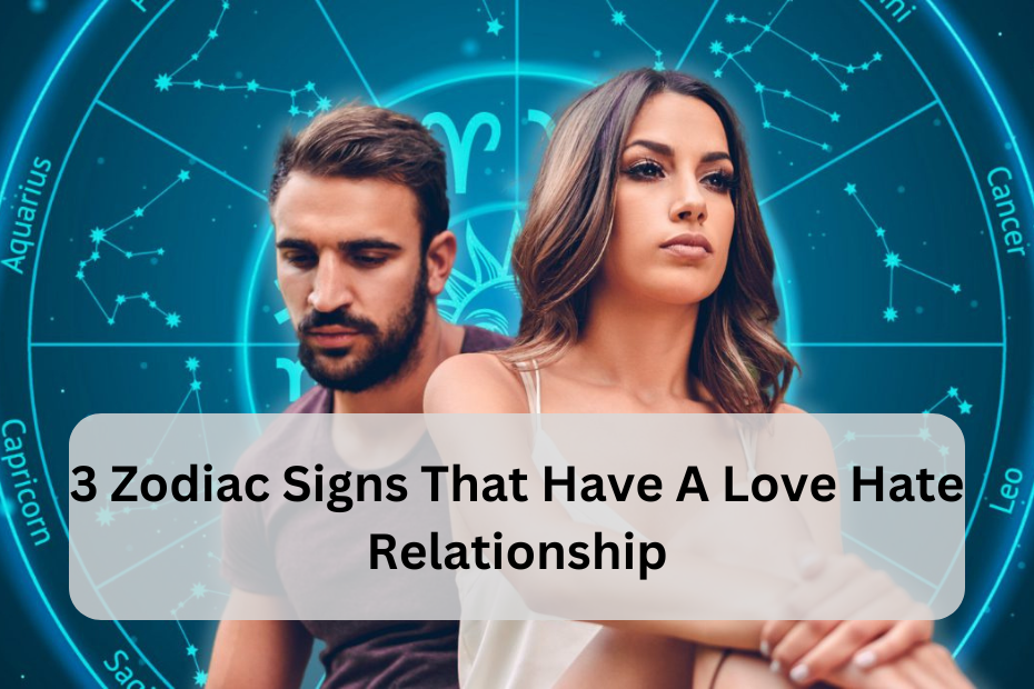 3 Zodiac Signs That Have a Love-Hate Relationship: Navigating Complex Dynamics