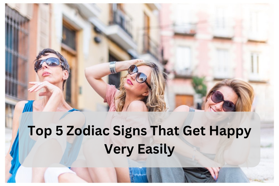 Top 5 Zodiac Signs That Get Happy Very Easily